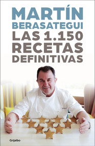 Las 1.150 recetas definitivas / The 1150 Definitive Recipes (Spanish Edition) by Martin Berasategui, 9788417338824