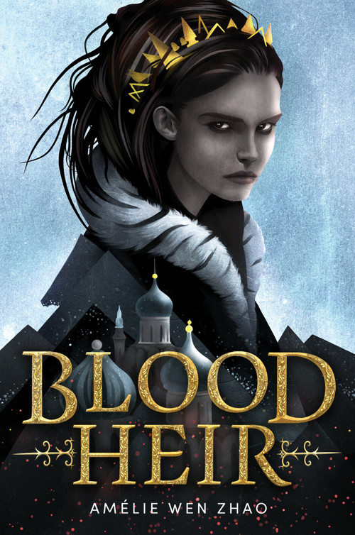Blood Heir by Amélie Wen Zhao, 9780525707790