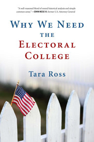 Why We Need the Electoral College by Tara Ross, 9781684510139