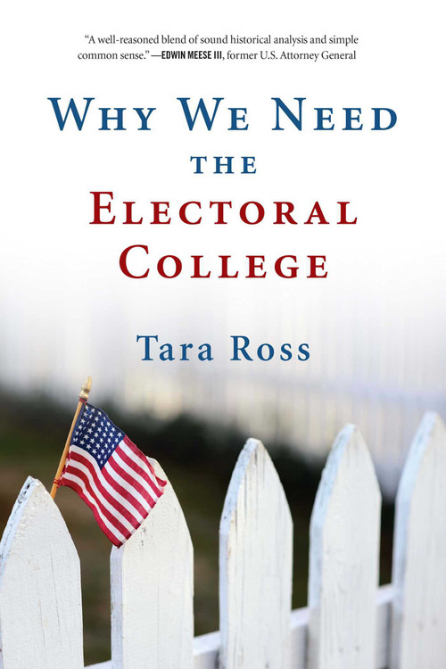 Why We Need the Electoral College by Tara Ross, 9781684510139