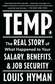 Temp (The Real Story of What Happened to Your Salary, Benefits, and Job Security) by Louis Hyman, 9780735224087