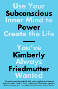 Subconscious Power (Use Your Inner Mind to Create the Life You've Always Wanted) - 9781501187087 by Kimberly Friedmutter, 9781501187087