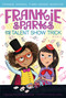 Frankie Sparks and the Talent Show Trick by Megan Frazer Blakemore, Nadja Sarell, 9781534430464