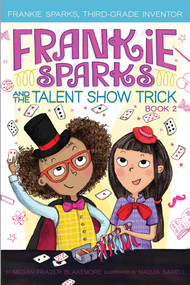 Frankie Sparks and the Talent Show Trick - 9781534430471 by Megan Frazer Blakemore, Nadja Sarell, 9781534430471
