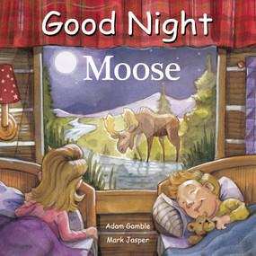 Good Night Moose by Adam Gamble, Mark Jasper, David Leonard, 9781602197824