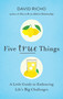 Five True Things (A Little Guide to Embracing Life's Big Challenges) by David Richo, 9781611806670