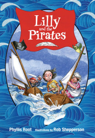 Lilly and the Pirates by Phyllis Root, Rob Shepperson, 9781620910276