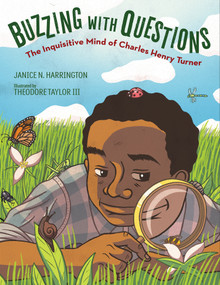 Buzzing with Questions (The Inquisitive Mind of Charles Henry Turner) by Janice N. Harrington, Theodore Taylor III, 9781629795584
