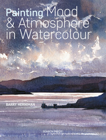 Painting Mood & Atmosphere in Watercolour by Barry Herniman, 9781782216759