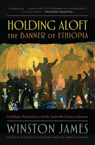 Holding Aloft the Banner of Ethiopia (Caribbean Radicalism in Early-Twentieth Century America) by Winston James, 9781788736459