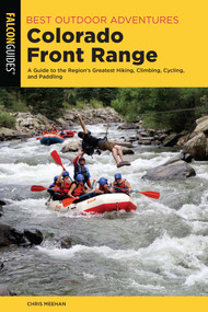 Best Outdoor Adventures Colorado Front Range by Chris Meehan, 9781493045426
