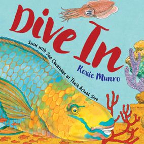 Dive In (Swim with Sea Creatures at Their Actual Size) by Roxie Munro, 9780823443352