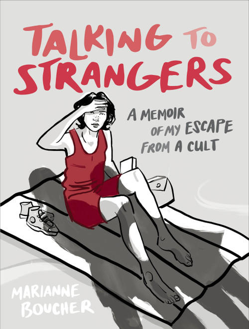 Talking to Strangers (A Memoir of My Escape from a Cult) by Marianne Boucher, 9780385677332