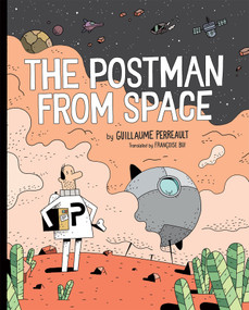 The Postman From Space by Guillaume Perreault, 9780823445196