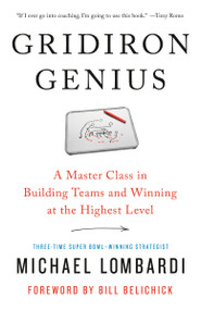 Gridiron Genius (A Master Class in Building Teams and Winning at the Highest Level) by Michael Lombardi, Bill Belichick, 9780525573821
