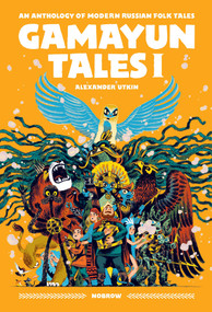 Gamayun Tales I (An anthology of modern Russian folk tales (Volume I)) by Alexander Utkin, 9781910620670