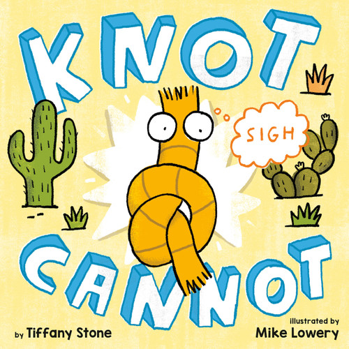 Knot Cannot by Tiffany Stone, Mike Lowery, 9780735230804