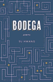 Bodega (Poems) by Su Hwang, 9781571315243