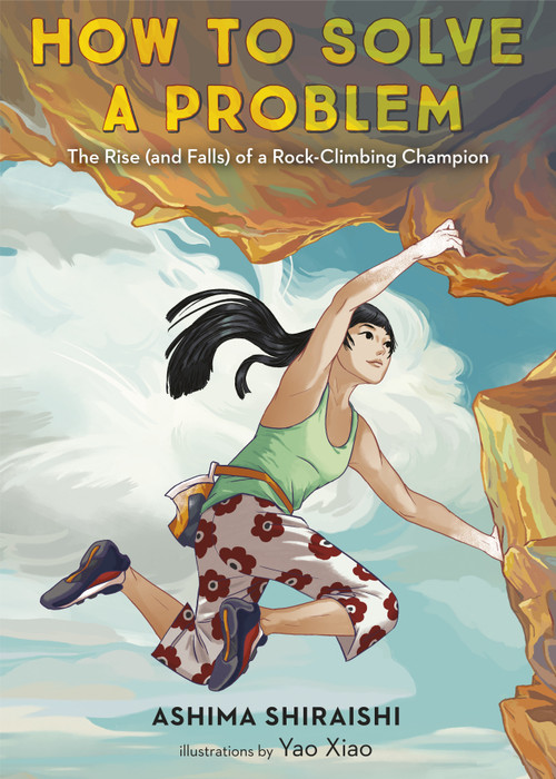 How to Solve a Problem (The Rise (and Falls) of a Rock-Climbing Champion) - 9781524773274 by Ashima Shiraishi, Yao Xiao, 9781524773274