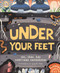 Under Your Feet... Soil, Sand and Everything Underground by Royal Horticultural Society, Wenjia Tang, 9781465490957