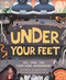 Under Your Feet... Soil, Sand and Everything Underground by Royal Horticultural Society, Wenjia Tang, 9781465490957