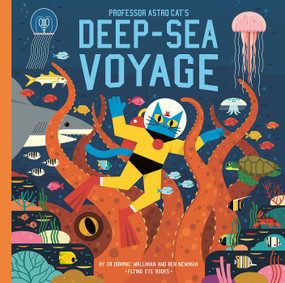 Professor Astro Cat's Deep Sea Voyage by Dr. Dominic Walliman, Ben Newman, 9781912497898