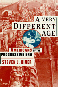 A Very Different Age (Americans of the Progressive Era) by Steven J. Diner, 9780809016112
