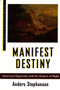 Manifest Destiny (American Expansion and the Empire of Right) by Anders Stephanson, 9780809015849