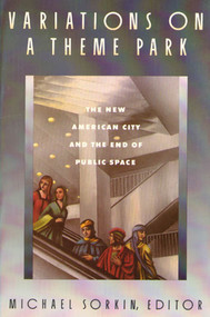 Variations on a Theme Park (The New American City and the End of Public Space) by Michael Sorkin, 9780374523145