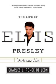 Fortunate Son (The Life of Elvis Presley) by Charles L. Ponce de Leon, 9780809016419