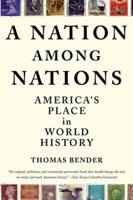 A Nation Among Nations (America's Place in World History) by Thomas Bender, 9780809072354
