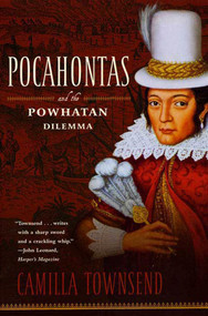 Pocahontas and the Powhatan Dilemma (The American Portraits Series) by Camilla Townsend, 9780809077380