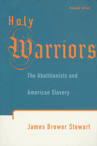 Holy Warriors (The Abolitionists and American Slavery) by James Brewer Stewart, 9780809015962