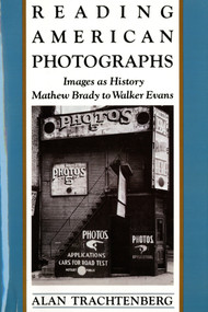 Reading American Photographs (Images As History-Mathew Brady to Walker Evans) by Alan Trachtenberg, 9780374522490