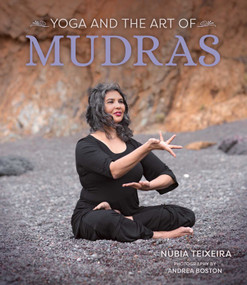 Yoga and the Art of Mudras by Nubia Teixeira, Andrea Boston, 9781683836445