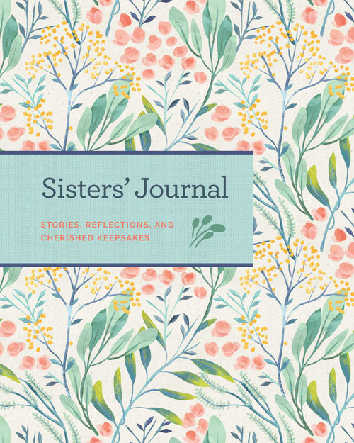 Sisters' Journal (Stories, Reflections, and Cherished Keepsakes) by Blue Streak, 9781681884646