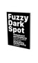 Fuzzy Dark Spot (Video art from Hamburg in connection with the Falckenberg Collection) by Friedrich Heubach, Dirk Luckow, Thomas Macho, Wolfgang Oelze, 9783864422874