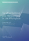 Tackling Bullying and Harassment in the Workplace (A learning and development manual (2nd edition)) by Neil Thompson, 9781912755424