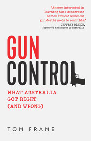 Gun Control (What Australia got right (and wrong)) by Tom Frame, 9781742236346