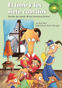 El lobo y los siete cabritos: Versión del cuento de los hermanos Grimm (Spanish Edition) by Eric Blair, Patricia Abello, Brett Petrusek, 9781404816459
