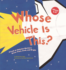 Whose Vehicle Is This? (A Look at Vehicles Workers Drive - Fast, Loud, and Bright) by Sharon Katz Cooper, Amy Muehlenhardt, 9781404819795