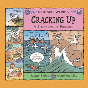 Cracking Up (A Story About Erosion) by Jacqui Bailey, Matthew Lilly, 9781404819962