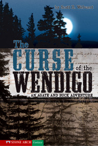 The Curse of the Wendigo (An Agate and Buck Adventure) by Brann Garvey, Scott R. Welvaert, 9781598892826