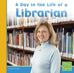 A Day in the Life of a Librarian by Judy Monroe, 9780736826303