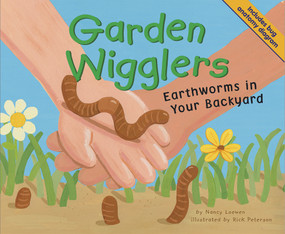Garden Wigglers (Earthworms in Your Backyard) - 9781404817579 by Nancy Loewen, Rick Peterson, 9781404817579