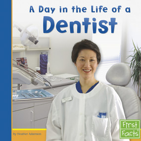 A Day in the Life of a Dentist by Heather Adamson, 9780736846776
