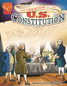 The Creation of the U.S. Constitution by Michael Burgan, Gordon Purcell, Terry Beatty, 9780736864916