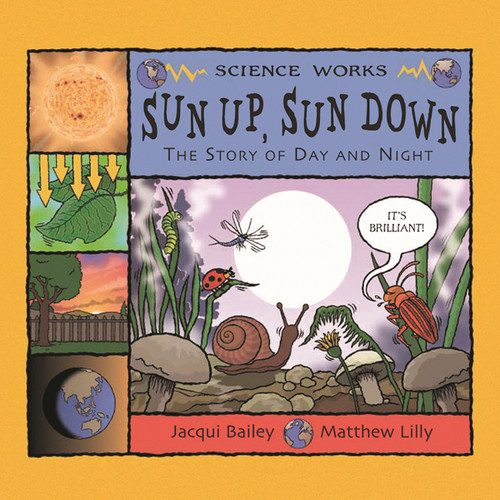 Sun Up, Sun Down (The Story of Day and Night) by Jacqui Bailey, Matthew Lilly, 9781404811287