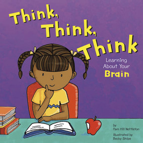 Think, Think, Think (Learning About Your Brain) by Pamela Hill Nettleton, Becky Shipe, 9781404805033