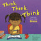 Think, Think, Think (Learning About Your Brain) by Pamela Hill Nettleton, Becky Shipe, 9781404805033